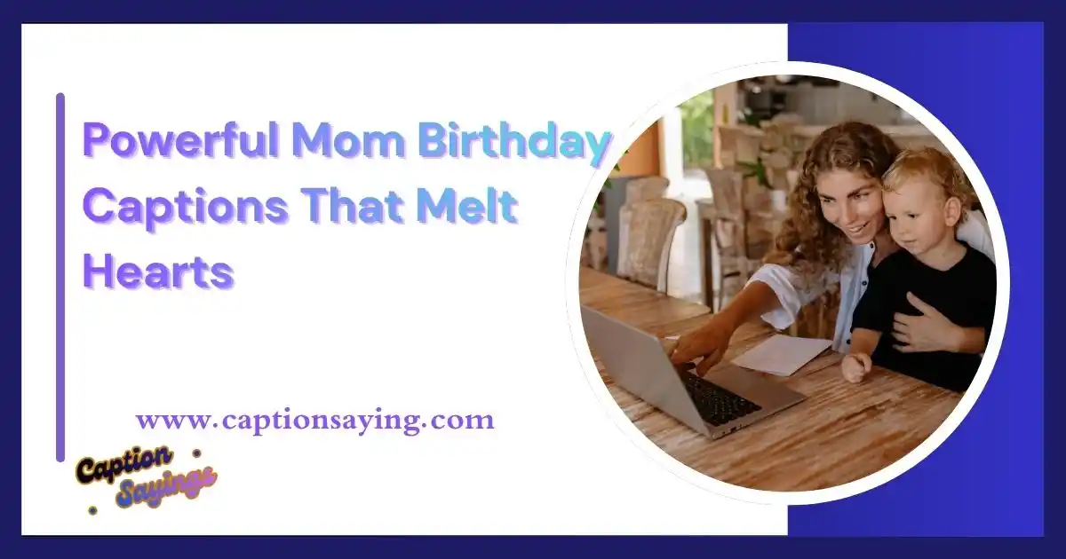 135 Powerful Mom Birthday Captions That Melt Hearts (2026)