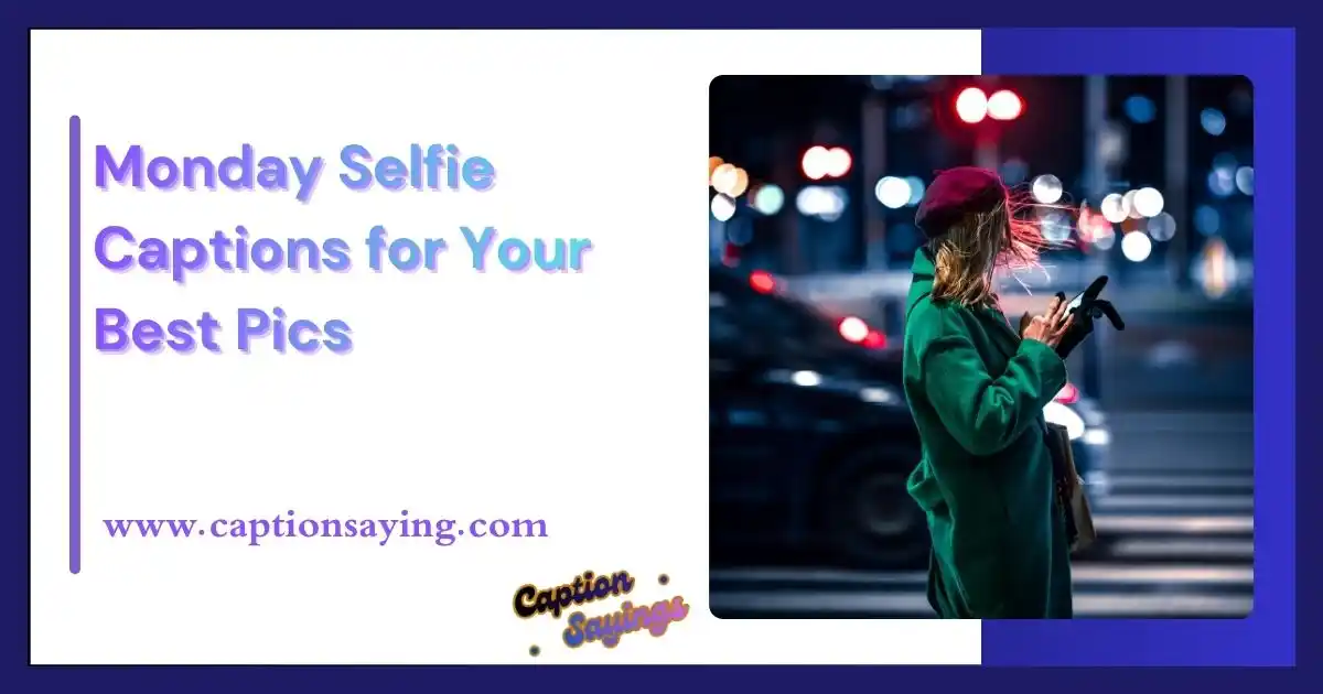 Monday Selfie Captions for Your Best Pics