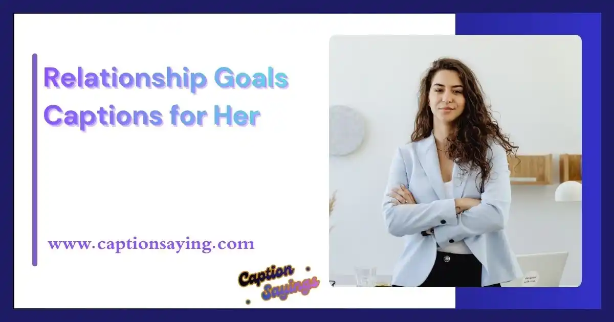 Relationship Goals Captions for Her