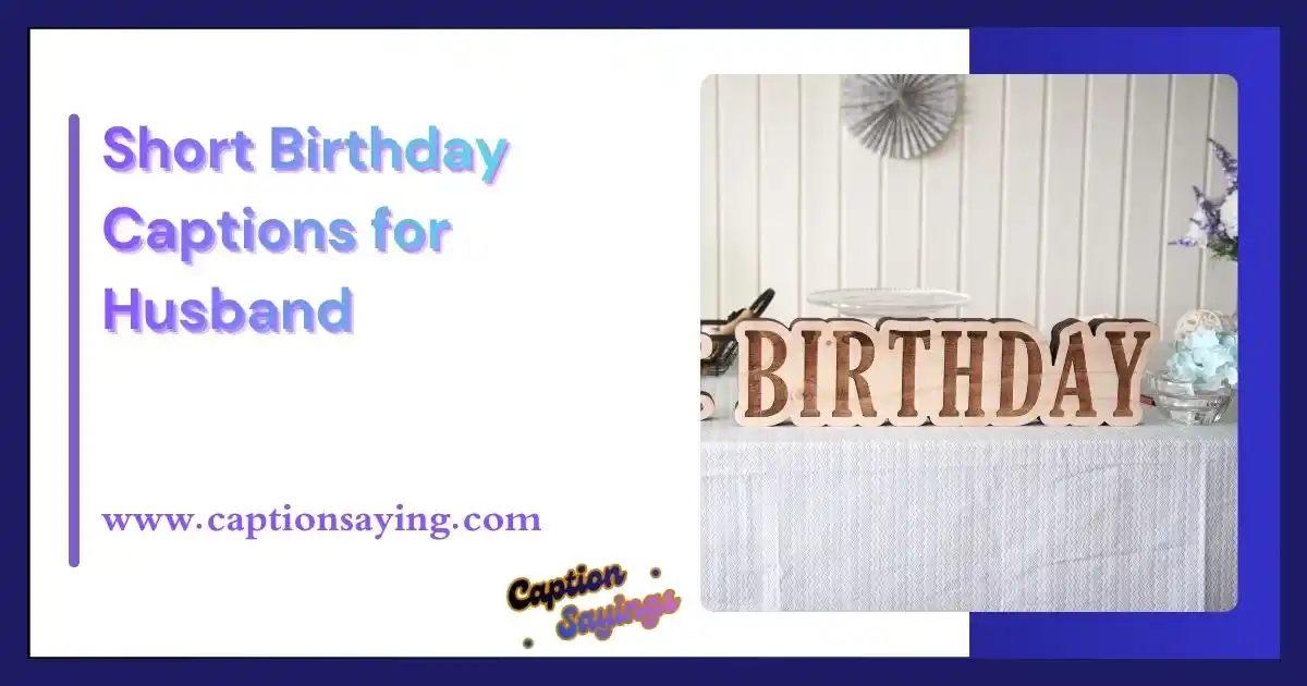 Short Birthday Captions for Husband