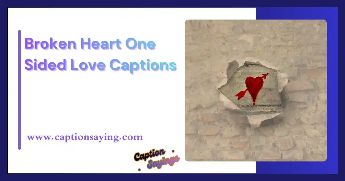Broken Heart One Sided Love Captions