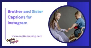 Heartwarming Brother and Sister Captions for Instagram