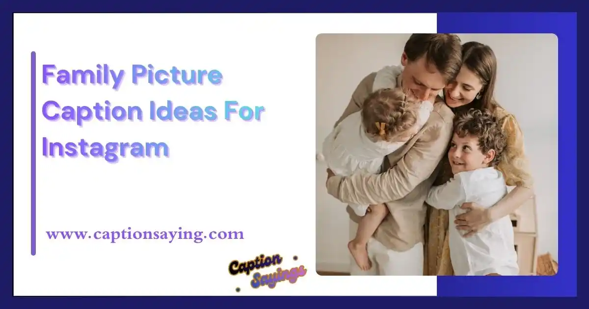 Family Picture Caption Ideas For Instagram