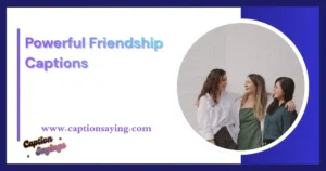 Powerful Friendship Captions