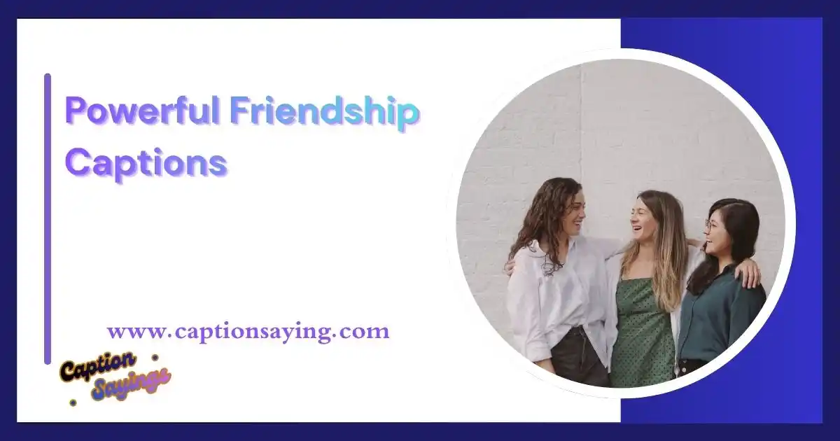 Powerful Friendship Captions