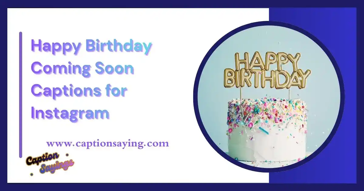 350+ Happy Birthday Coming Soon Captions for Instagram