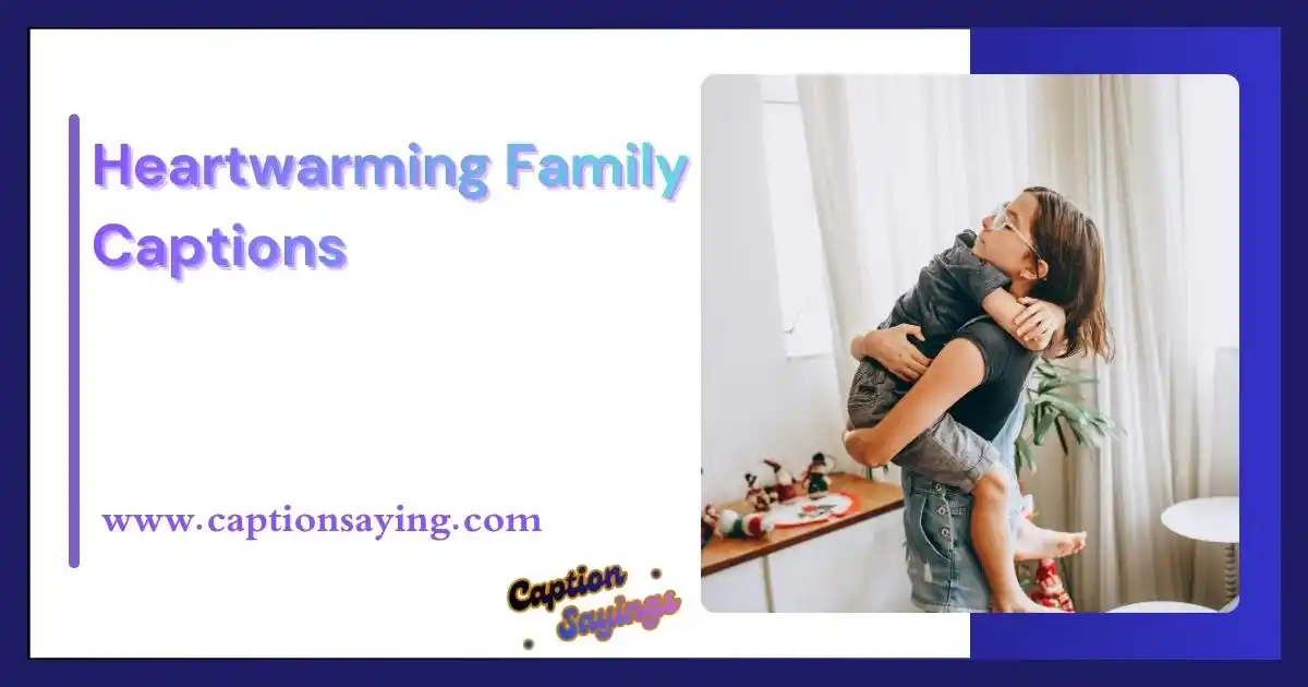 Heartwarming Family Captions