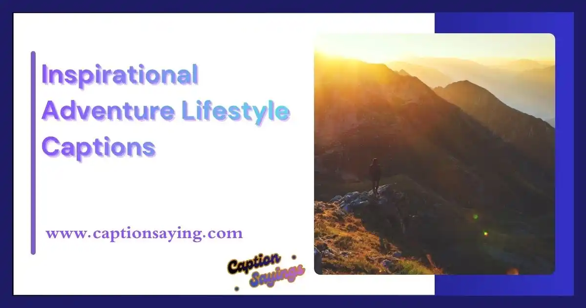 Inspirational Adventure Lifestyle Captions