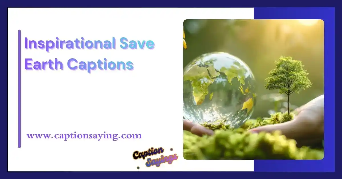 Inspirational Save Earth Captions