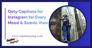 180+ Ooty Captions for Instagram for Every Mood & Scenic View