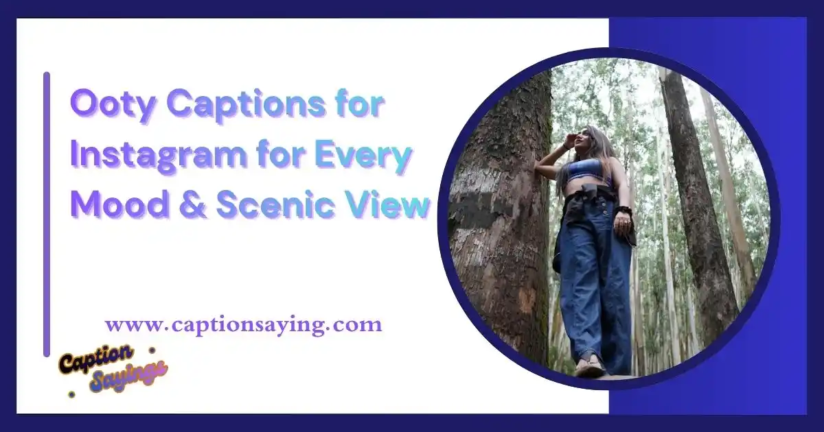180+ Ooty Captions for Instagram for Every Mood & Scenic View