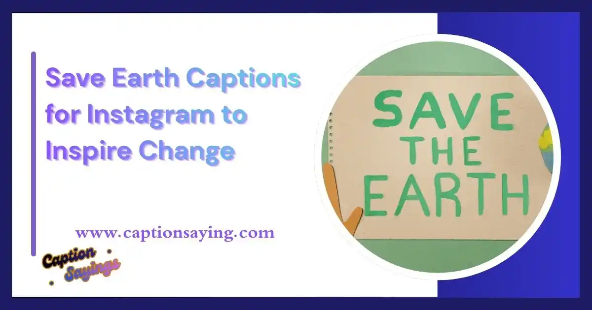 Save Earth Captions for Instagram to Inspire Change