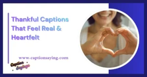 Thankful Captions That Feel Real & Heartfelt