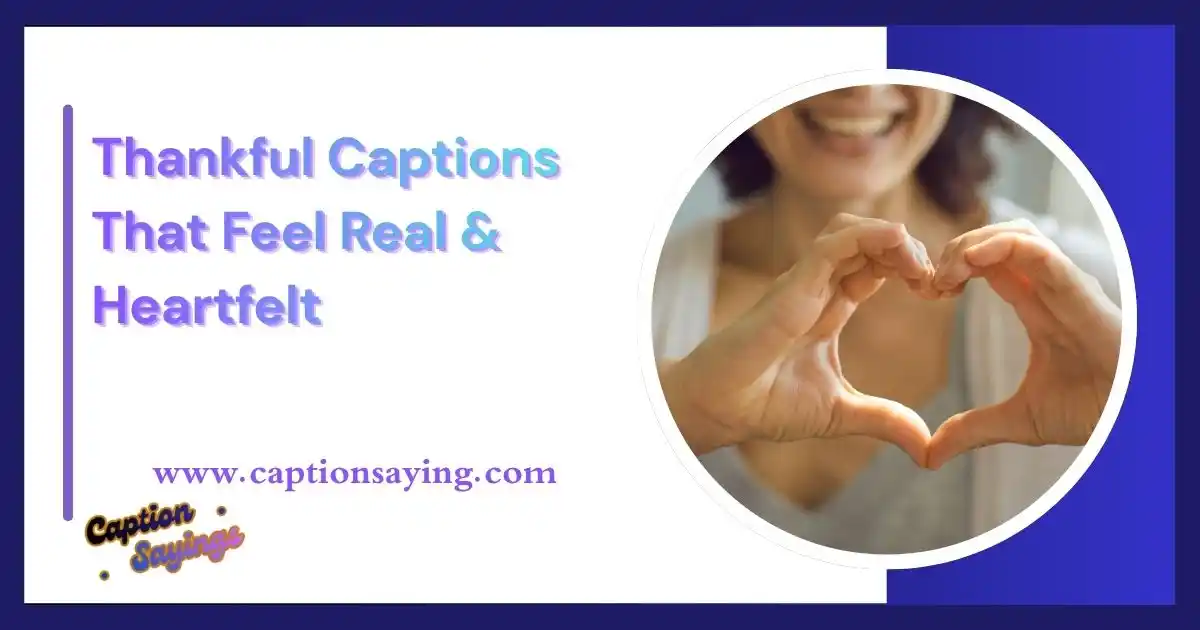 Thankful Captions That Feel Real & Heartfelt